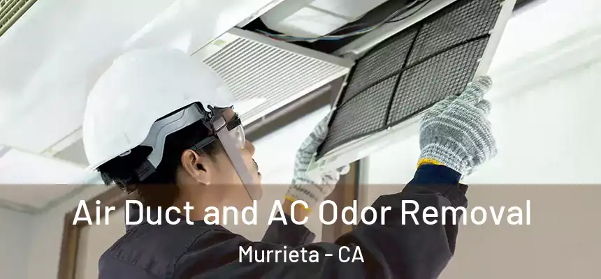 Air Duct and AC Odor Removal Murrieta - CA
