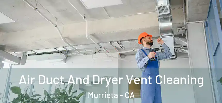 Air Duct And Dryer Vent Cleaning Murrieta - CA