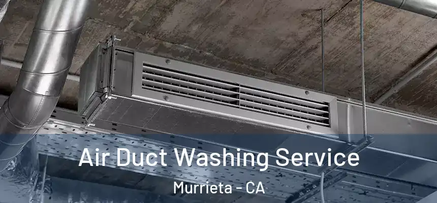  Air Duct Washing Service Murrieta - CA