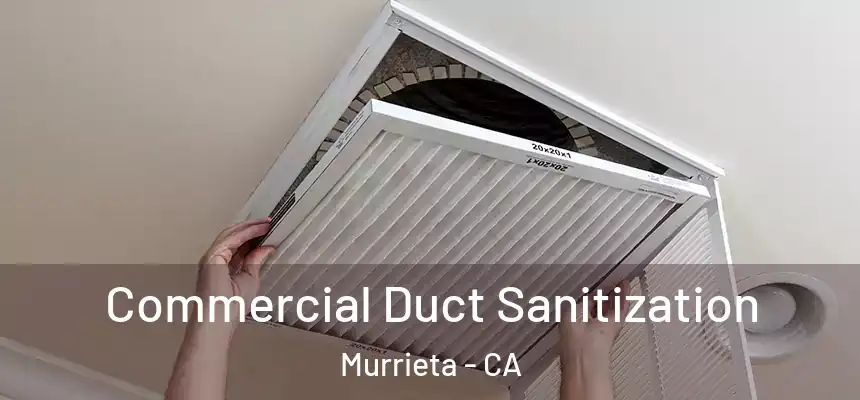 Commercial Duct Sanitization Murrieta - CA