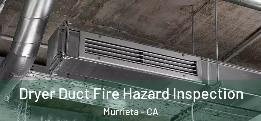Dryer Duct Fire Hazard Inspection Murrieta - CA