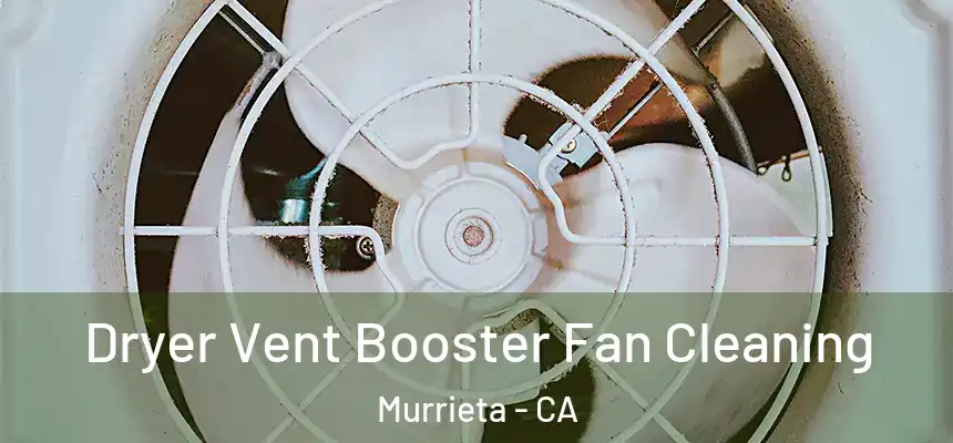 Dryer Vent Booster Fan Cleaning Murrieta - CA