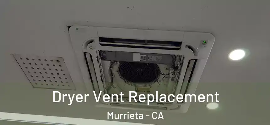  Dryer Vent Replacement Murrieta - CA