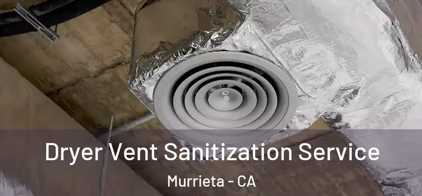Dryer Vent Sanitization Service Murrieta - CA