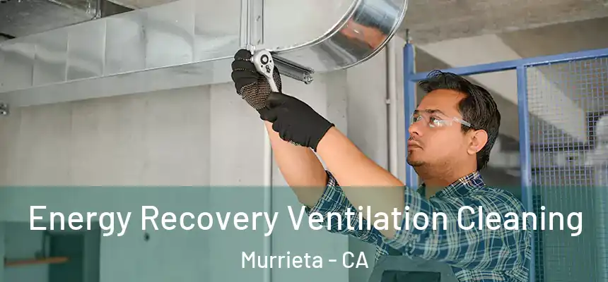 Energy Recovery Ventilation Cleaning Murrieta - CA