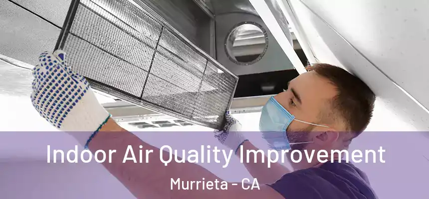 Indoor Air Quality Improvement Murrieta - CA