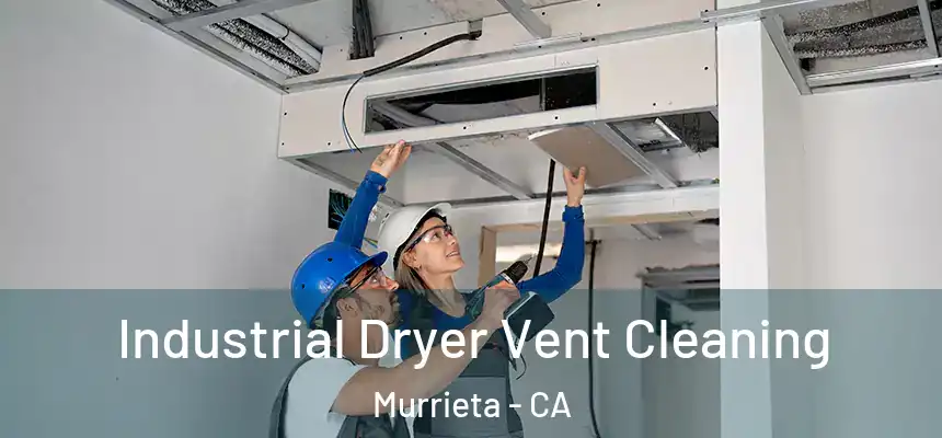  Industrial Dryer Vent Cleaning Murrieta - CA