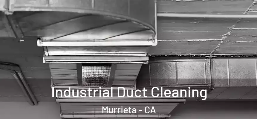 Industrial Duct Cleaning Murrieta - CA