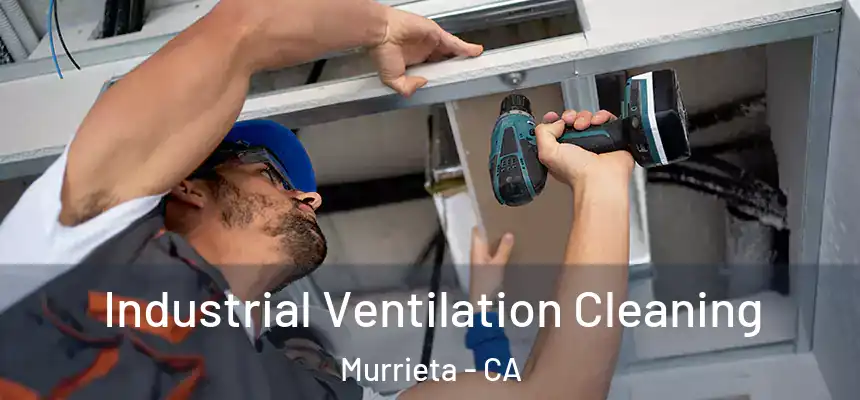 Industrial Ventilation Cleaning Murrieta - CA