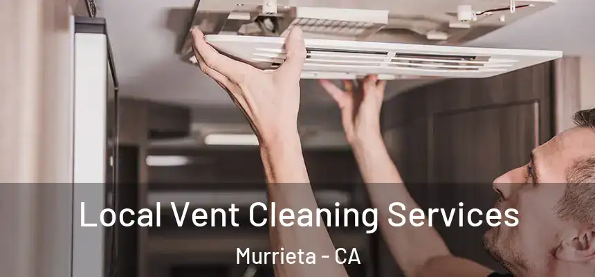 Local Vent Cleaning Services Murrieta - CA