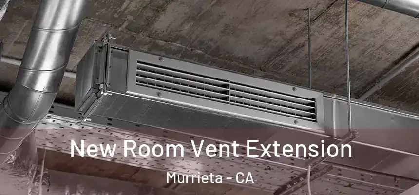 New Room Vent Extension Murrieta - CA