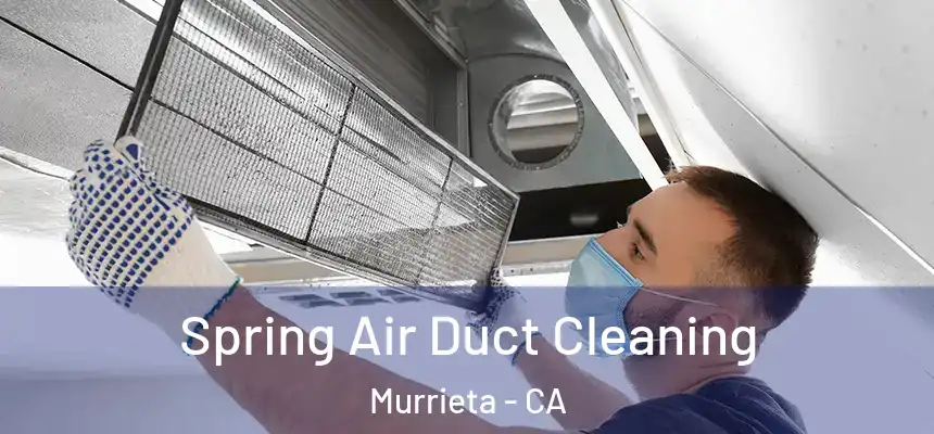 Spring Air Duct Cleaning Murrieta - CA